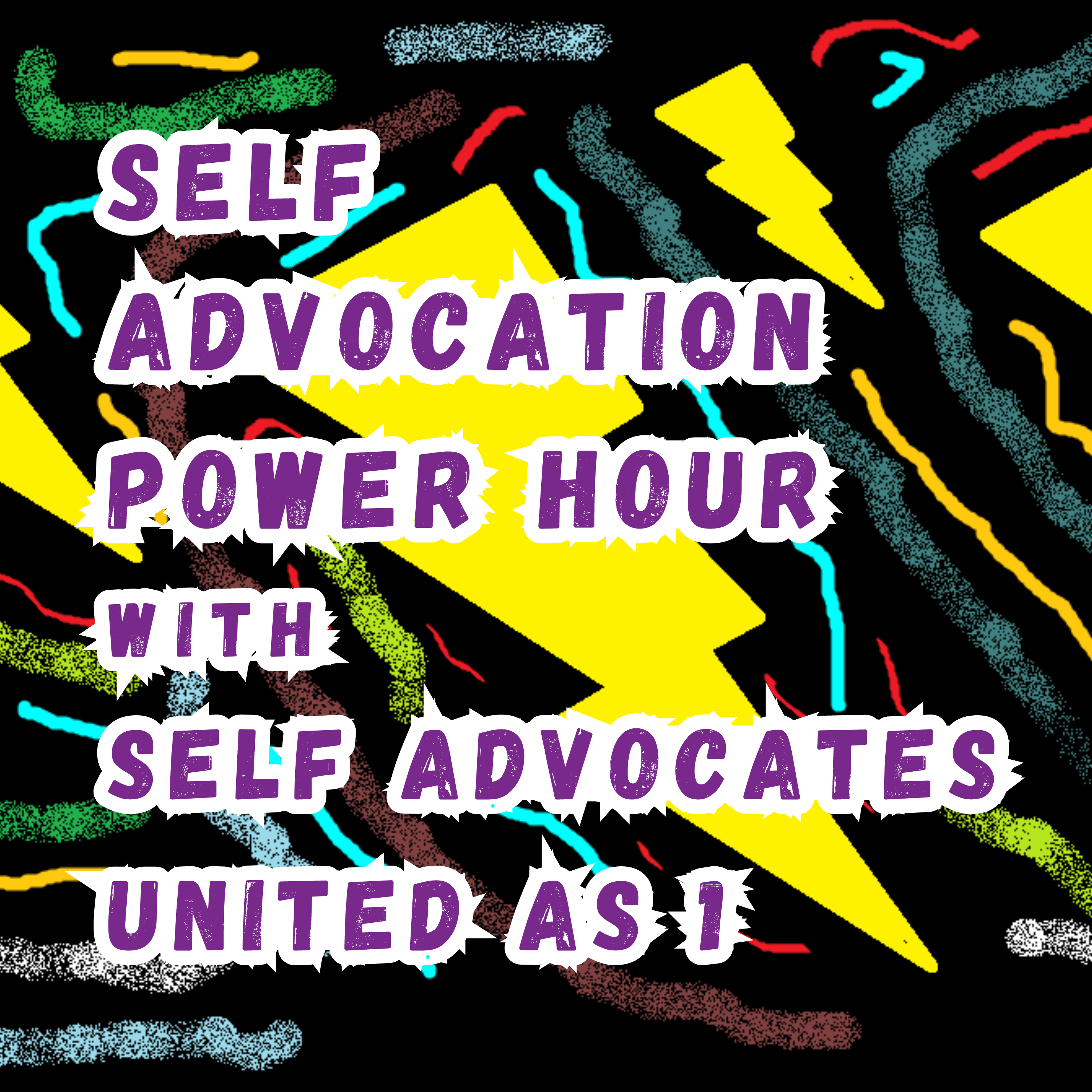 Self Advocation Power Hour with Self Advocates United as 1